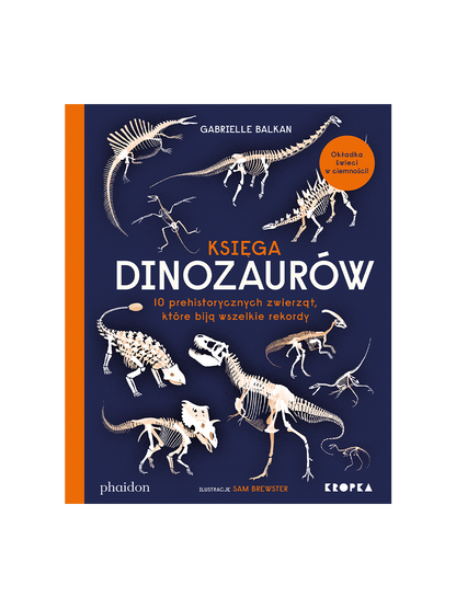 Księga dinozaurów. 10 prehistorycznych zwierząt, które biją wszelkie rekordy