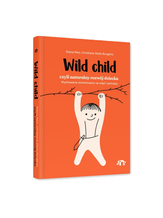 Wildes Kind, czyli naturalny rozwój dziecka 0-5 lat