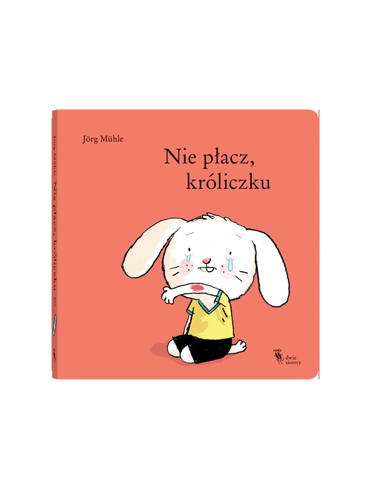 Nie płacz, króliczku